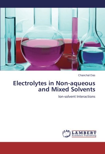 Electrolytes In Non-Aqueous And Mixed Solvents Ion-Solvent Interactions [Paperback]