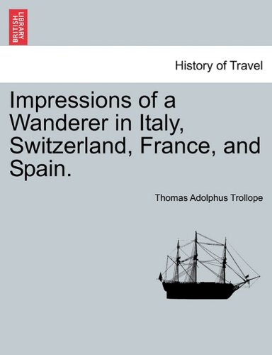Impressions of a Wanderer in Italy, Switzerland, France, and Spain [Paperback]
