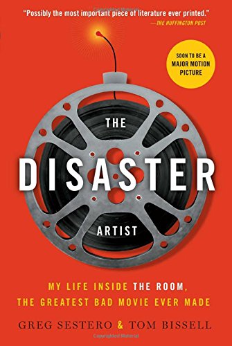 The Disaster Artist: My Life Inside The Room, the Greatest Bad Movie Ever Made [Paperback]