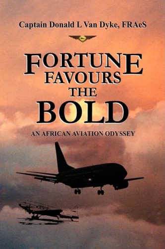 Fortune Favours The Bold An African Aviation Odyssey [Hardcover]