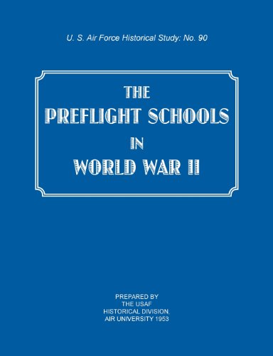 Preflight Schools in World War Ii (Us Air Forces Historical Studies  No. 90) [Paperback]