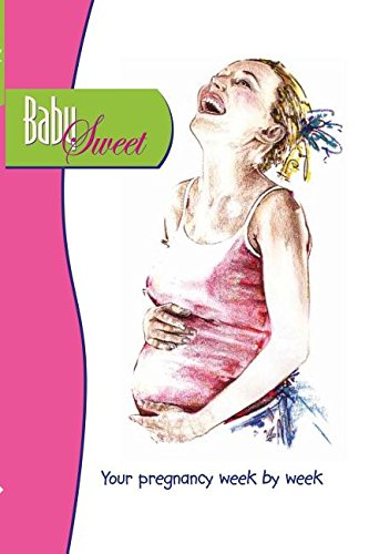 Baby Sweet Your Pregnancy Week By Week [Paperback]