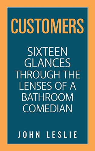 Customers  Sixteen Glances Through the Lenses of a Bathroom Comedian [Paperback]