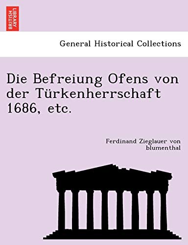 Die Befreiung Ofens Von der Trkenherrschaft 1686, Etc [Paperback]