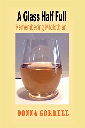 Glass Half Full Remembering Midlothian [Paperback]