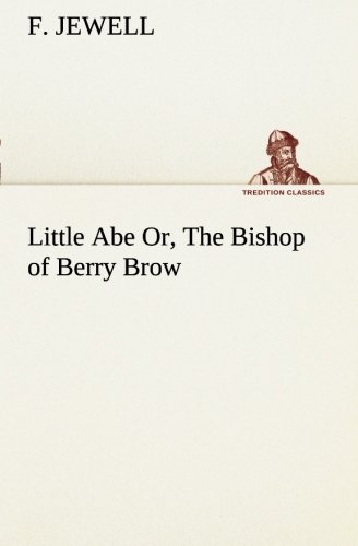 Little Abe or, the Bishop of Berry Brow [Paperback]