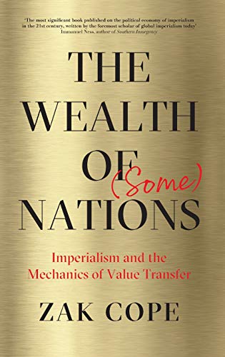 The Wealth of (Some) Nations Imperialism and the Mechanics of Value Transfer [Hardcover]