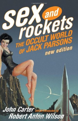 Sex and Rockets The Occult World of Jack Parsons [Paperback]