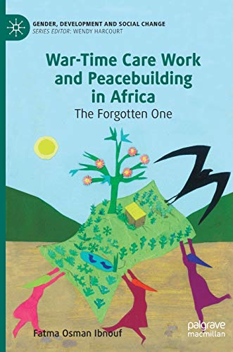 War-Time Care Work and Peacebuilding in Africa The Forgotten One [Hardcover]