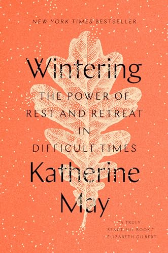 Wintering The Power of Rest and Retreat in Difficult Times [Hardcover]