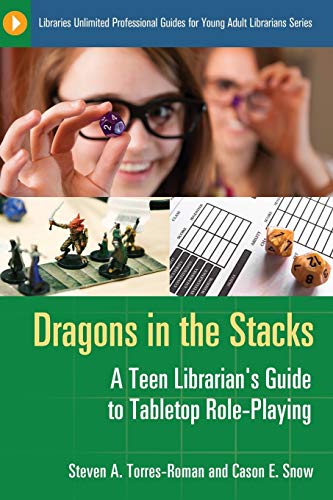 Dragons in the Stacks A Teen Librarian's Guide to Tabletop Role-Playing [Paperback]