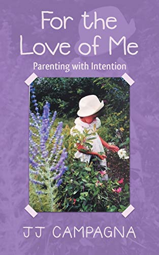 For the Love of Me  Parenting with Intention [Paperback]