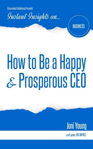 How To Be A Happy & Prosperous Ceo (instant Insights) [Paperback]