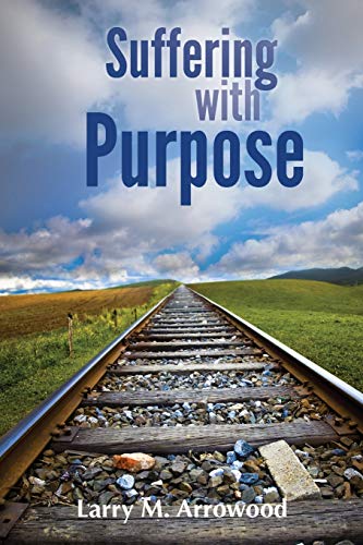 Suffering With Purpose A Scriptural Guide For Anyone Who Is Hurting [Paperback]
