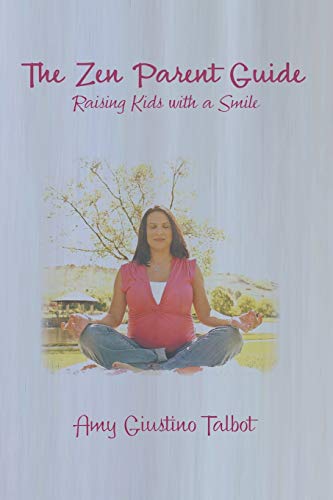 The Zen Parent Guide Raising Kids With A Smile [Paperback]