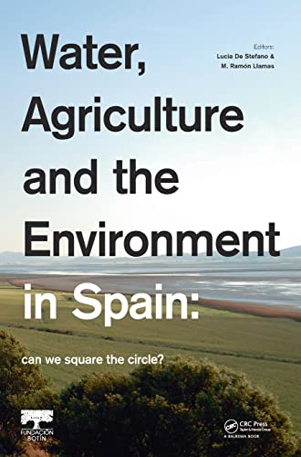 Water, Agriculture and the Environment in Spain can we square the circle [Hardcover]