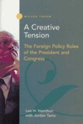 A Creative Tension The Foreign Policy Roles Of The President And Congress (wils [Paperback]