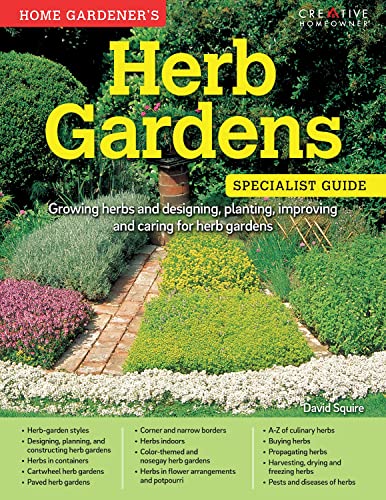 Home Gardener's Herb Gardens Growing herbs and designing, planting, improving a [Paperback]
