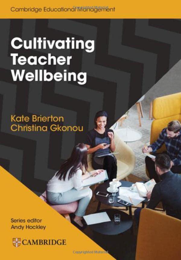 Cultivating Teacher Wellbeing Paperback Supporting Teachers to Flourish and Thr [Paperback]