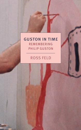 Guston in Time Remembering Philip Guston [Paperback]