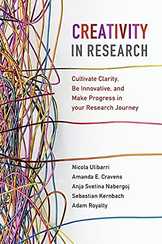 Creativity in Research Cultivate Clarity, Be Innovative, and Make Progress in y [Paperback]