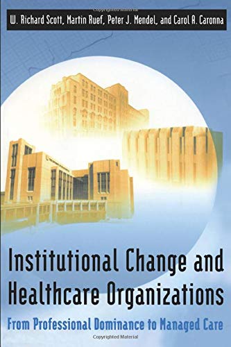 Institutional Change and Healthcare Organizations From Professional Dominance t [Paperback]