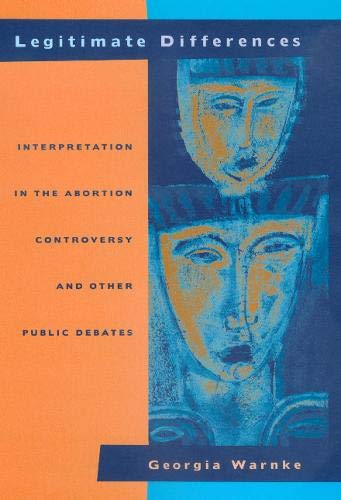 Legitimate Differences Interpretation in the Abortion Controversy and Other Pub [Hardcover]
