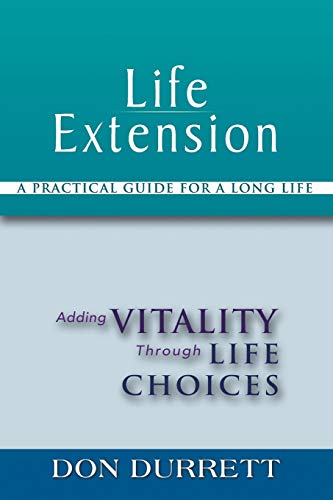 Life Extension A Practical Guide For A Long Life Adding Vitality Through Life  [Paperback]