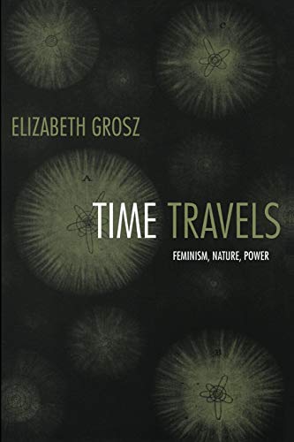 Time Travels Feminism, Nature, Power (next Wave New Directions In Women's Stud [Paperback]