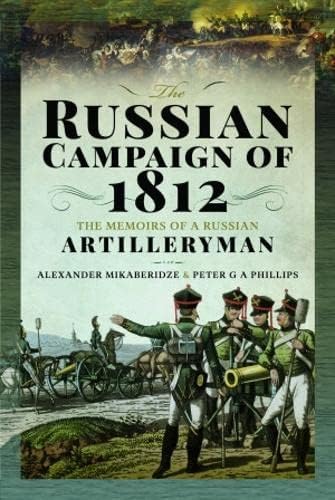 The Russian Campaign of 1812 The Memoirs of a Russian Artilleryman [Hardcover]