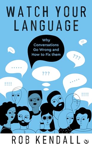 Watch Your Language Why Conversations Go Wrong and How to Fix Them [Paperback]