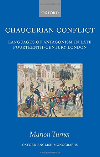 Chaucerian Conflict Languages of Antagonism in Late Fourteenth-Century London [Hardcover]