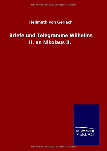 Briefe Und Telegramme Wilhelms Ii. An Nikolaus Ii. (german Edition) [Hardcover]
