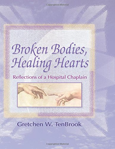 Broken Bodies, Healing Hearts Reflections of a Hospital Chaplain [Paperback]