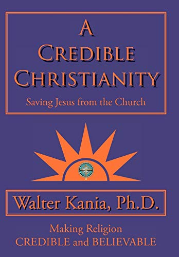 A Credible Christianity Saving Jesus From The Church [Hardcover]