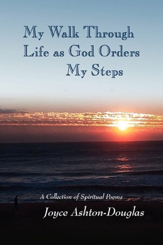 My Walk Through Life as God Orders my Steps  A Collection of Spiritual Poems [Hardcover]