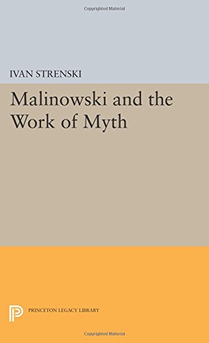 Malinowski and the Work of Myth [Paperback]