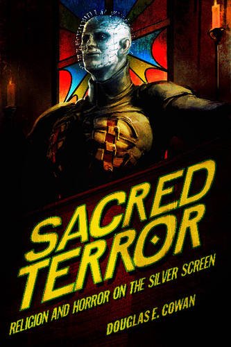 Sacred Terror Religion And Horror On The Silver Screen [Paperback]