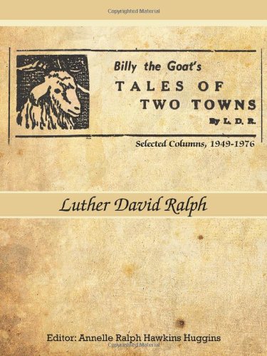 Billy the Goat's Tales of Two Towns by L. D. R.  Selected Columns, 1949-1976 [Paperback]