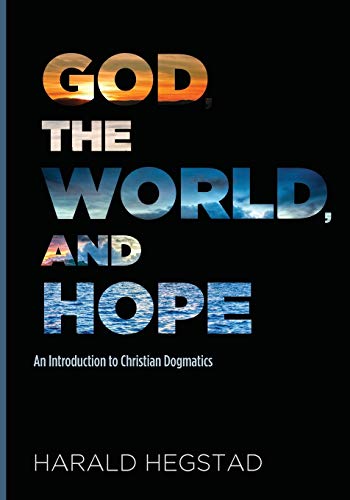 God, the World, and Hope  An Introduction to Christian Dogmatics [Paperback]