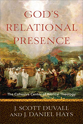 God's Relational Presence  The Cohesive Center of Biblical Theology [Paperback]