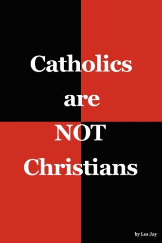 Catholics Are Not Christians [Paperback]
