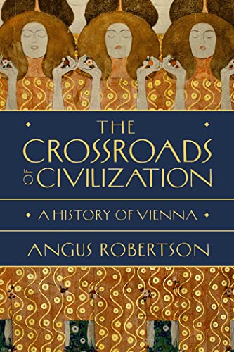 The Crossroads of Civilization A History of Vienna [Hardcover]
