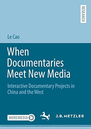 When Documentaries Meet New Media Interactive Documentary Projects in China and [Paperback]