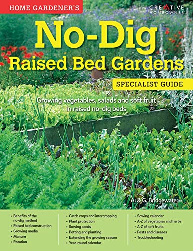 Home Gardener's No-Dig  Raised Bed Gardens Growing vegetables, salads and soft  [Paperback]