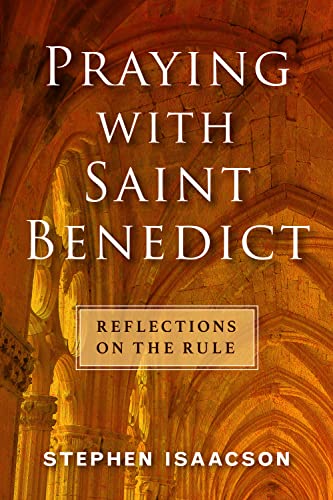 Praying with Saint Benedict Reflections on the Rule [Paperback]