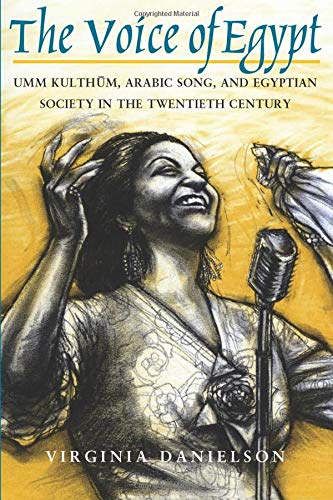 &quotThe Voice of Egypt&quot Umm Kulthum, Arabic Song, and Egyptian Society i [Paperback]