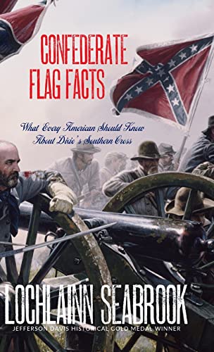 Confederate Flag Facts What Every American Should Know About Dixie's Southern C [Hardcover]