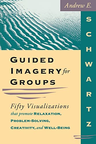 Guided Imagery for Groups Fifty Visualizations that Promote Relaxation, Problem [Paperback]