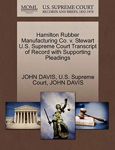 Hamilton Rubber Manufacturing Co. V. Stewart U. S. Supreme Court Transcript of R [Paperback]